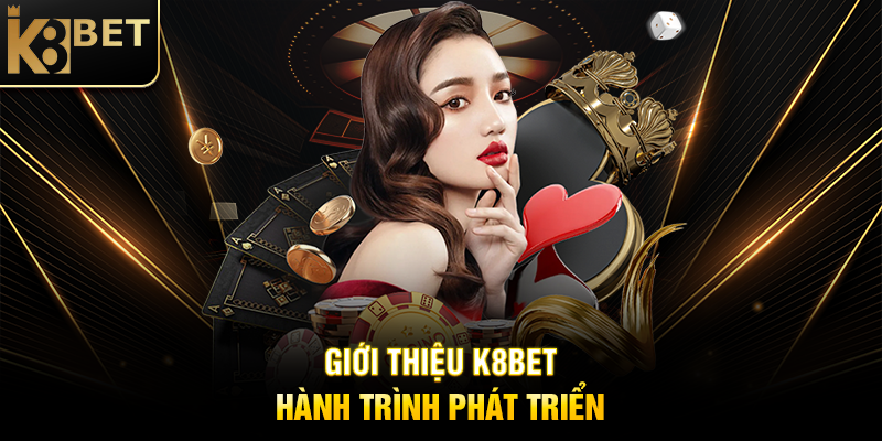 Giới Thiệu K8BET – Hành Trình Phát Triển