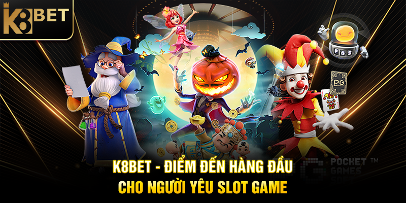 Top Slot Nổ Hũ Hot Nhất K8BET 2025 - Cơ Hội Thắng Thưởng Khủng Top Slot Nổ Hũ Hot Nhất K8BET 2025