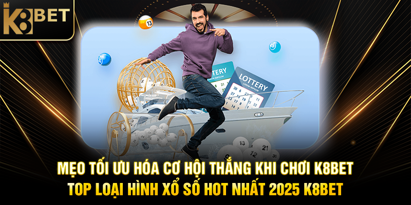 Mẹo Tối Ưu Hóa Cơ Hội Thắng Khi Chơi K8BET