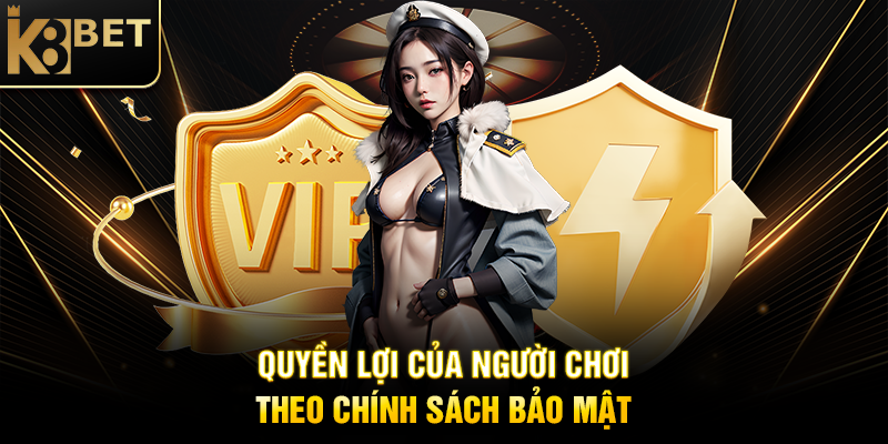 Quyền Lợi Của Người Chơi Theo Chính Sách Bảo Mật